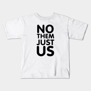 NO THEM JUST US Kids T-Shirt